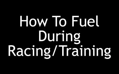 How To Fuel During Racing/Training